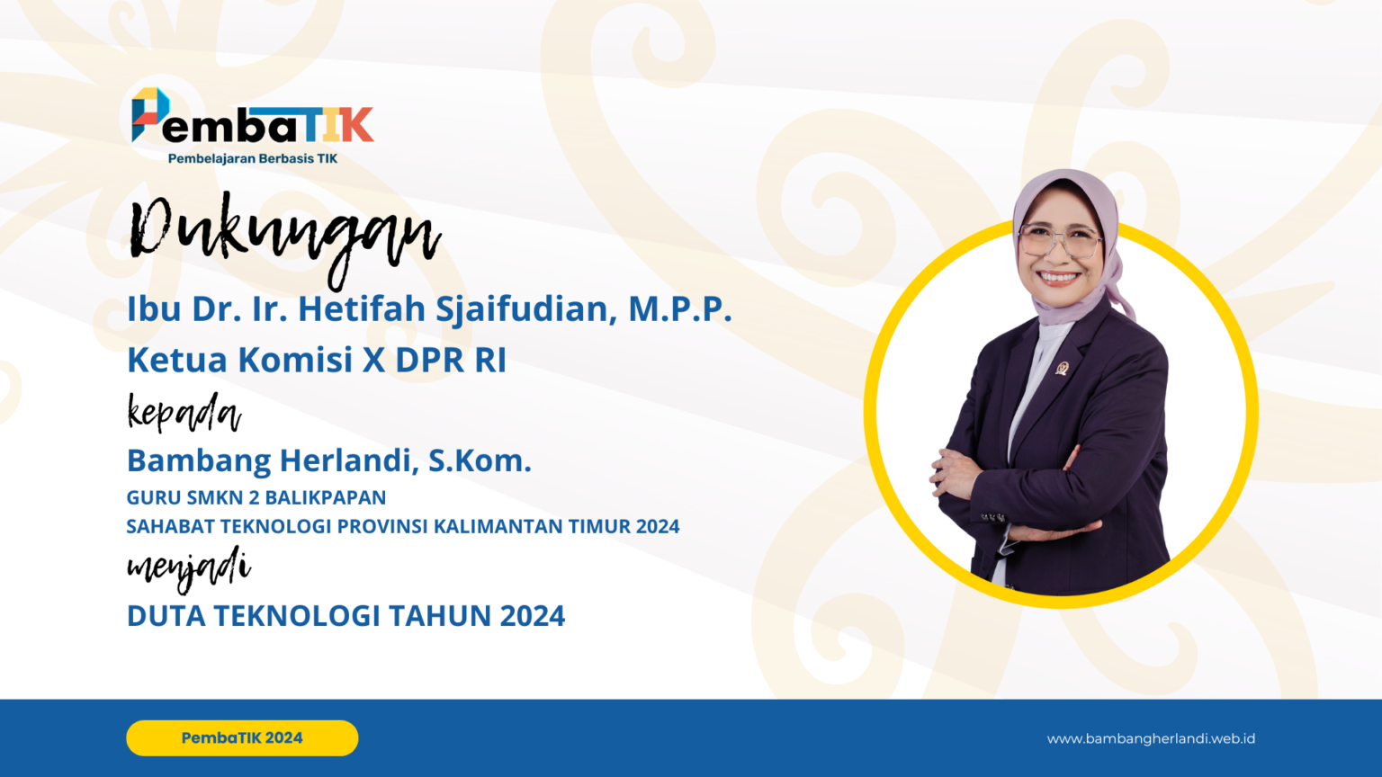 Dukungan Ibu Hetifah Sjaifudian Ketua Komisi X DPR RI pada PembaTIK 2024
