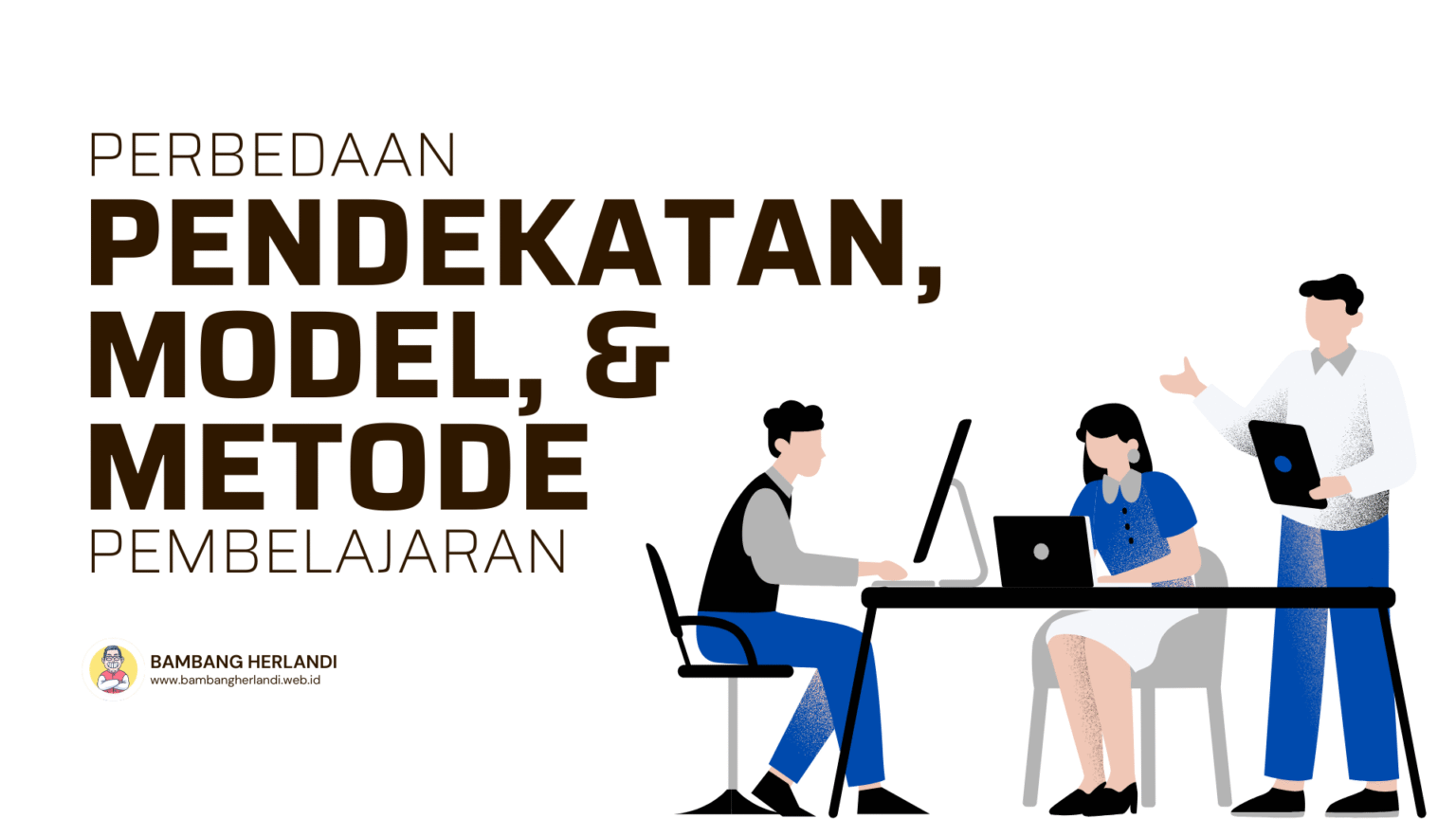 Cover Apa Perbedaan antara Pendekatan Model dan Metode Pembelajaran